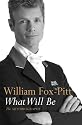 What Will Be: William Fox-Pitt Autobiography: The Autobiography