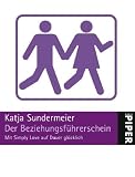 Der Beziehungsf&uuml;hrerschein: Mit Simply Love auf Dauer gl&uuml;cklich - Katja Sundermeier
