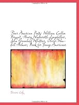 Four American Poets: William Cullen Bryant, Henry Wadsworth Longfellow, John Greenleaf Whittier, Oli
