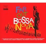 Far out Bossa Nova