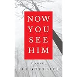 Now You See Him: A Novelby Eli Gottlieb