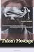 Image of Taken Hostage: The Iran Hostage Crisis and America's First Encounter with Radical Islam (Politics and Society in Twentieth-Century America)
