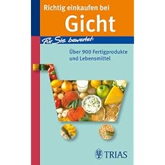 Richtig einkaufen bei Gicht: F�r Sie bewertet: �ber 900 Fertigprodukte und Lebensmittel
