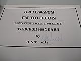 Railways in Burton : and the Trent Valley through 145 years