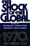 The Shock of the Global: The 1970s in Perspective