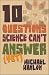 10  Questions Science Can't Answer Yet; a Guide to the Scientific Wilderness