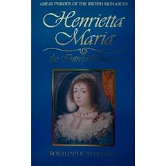 Henrietta Maria, the Intrepid Queen (Great Periods of the British Monarchy)