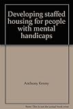 Developing staffed housing for people with mental handicaps