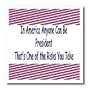 In America Anyone Can Be President Thats One of the Risks You Take - 8x8 Iron On Heat Transfer For White Material