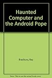 The haunted computer and the android pope