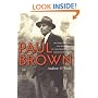 Paul Brown: The Rise and Fall and Rise Again of Football's Most Innovative Coach