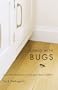 Living with Bugs: Least-Toxic Solutions to Everyday Bug Problems