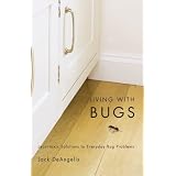 Living with Bugs: Least-Toxic Solutions to Everyday Bug Problems