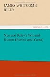 Nye and Rileys Wit and Humor (Poems and Yarns)