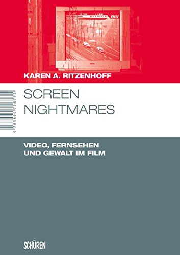 Screen Nightmares: Video, Fernsehen und Gewalt im Film (Marburger Schriften zur Medienforschung 9) (German Edition)