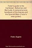Fodor's guide to the Carribbean, Bahamas and Bermuda : a comprehensive handbook of the Islands and the Spanish Main. 1969