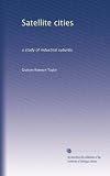 Satellite cities: a study of industrial suburbs