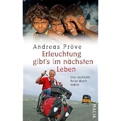 Erleuchtung gibt's im n�chsten Leben: Eine verr�ckte Reise durch Indien