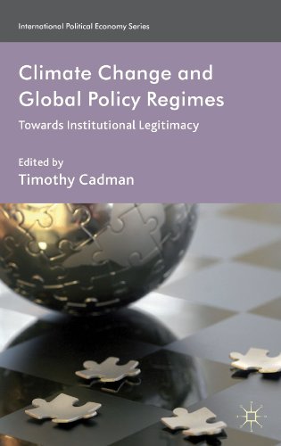 Climate Change and Global Policy Regimes: Towards Institutional Legitimacy (International Political Economy Series)