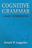 Cognitive Grammar: A Basic Introduction