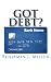 Got Debt?: Reduce Your Debt, Improve Your Credit, & Learn to Use Debt Wisely