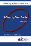Getting A GSA Schedule: A Step By Step Guide 2008 Edition - 0615220231