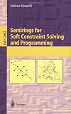 Semirings for Soft Constraint Solving and Programming (Lecture Notes in Computer Science)
