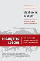 Endangered Species: How We Can Avoid Mass Destruction and Build a Lasting Peace