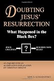 Doubting Jesus` Resurrection: What Happened in the Black Box?