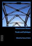 Infrastructure finance : trends and techniques
