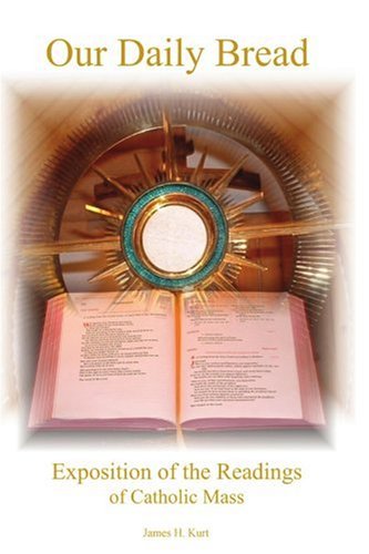 Our Daily Bread: Exposition of the Readings of Catholic Mass