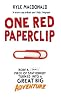 One Red Paperclip: How a Small Piece of Stationery Turned into a Great Big Adventure