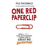 One Red Paperclip: How a Small Piece of Stationery Turned into a Great Big Adventure
