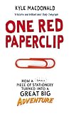 One Red Paperclip: Or How an Ordinary Man Achieved His Dream with the Help of a Simple Office Supply