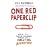 One Red Paperclip: How a Small Piece of Stationery Turned into a Great Big Adventure