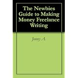 The Newbies Guide to Making Money Freelance Writing