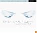 Intentional Healing: Consciousness and Connection for Health and Well-Being