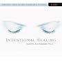 Intentional Healing: Consciousness and Connection for Health and Well-Being