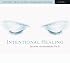 Intentional Healing: Consciousness and Connection for Health and Well-Being