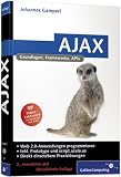 AJAX: Asynchronous JavaScript and XML, XMLHttpRequest, Daten dynamisch mit JavaScript nachladen, Frameworks