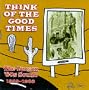 Think of the Good Times: The Tucson '60s Sound 1959-68