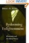 Redeeming the Enlightenement: Christianity and the Liberal Virtues (Radical Traditions)