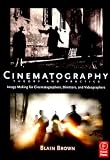 Cinematography: Theory and Practice: Image Making for Cinematographers, Directors, and Videographers [CINEMATOGRAPHY THEORY & PR -OS]