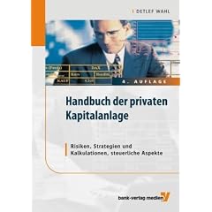Handbuch der privaten Kapitalanlage: Risiken, Strategien und Kalkulationen, steuerliche Aspekte