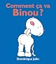 Comment �a va Binou ?