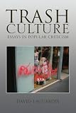 Trash Culture: Essays in Popular Criticism