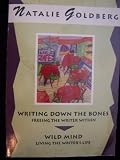 Writing Down the Bones: Freeing the Writer Within & Wild Mind: Living the Writer's Life