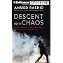 Descent Into Chaos: The United States and the Failure of Nation Building in Pakistan, Afghanistan, and Central Asia