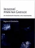 Iriseoirí pinn na Gaeilge : an cholúnaíocht liteartha : critic iriseoireachta