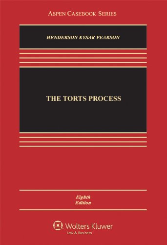 The Torts Process, 8th Edition (Aspen Casebook)